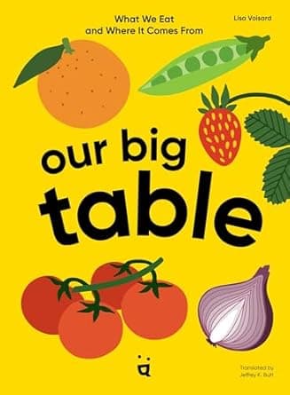 Get to know Our Big Table: What We Eat and Where it Comes From better Book cover of 'Our Big Table: What We Eat and Where it Comes From'