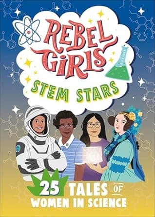 Discover more about Rebel Girls STEM Stars: 25 Tales of Women in Science (Rebel Girls Minis) Book cover of 'Rebel Girls STEM Stars: 25 Tales of Women in Science (Rebel Girls Minis)'